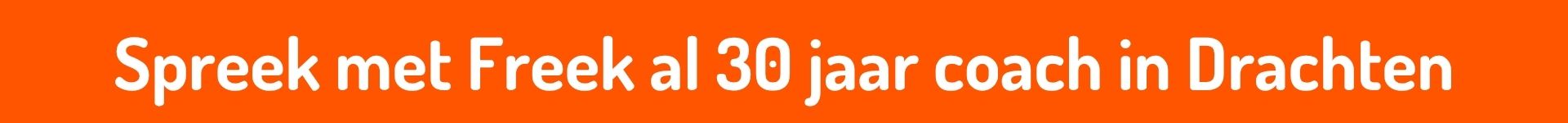 Spreek met Freek al 30 jaar coach in Drachten
