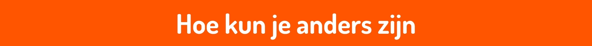 Hoe kun je anders zijn – subkop bij het NieuwsBlog Jezelf zijn.