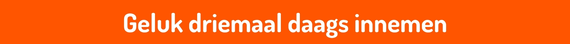 Subkoptitel van het NieuwsBlog Gelukkunst op recept met de tekst: Geluk driemaal daags innemen.